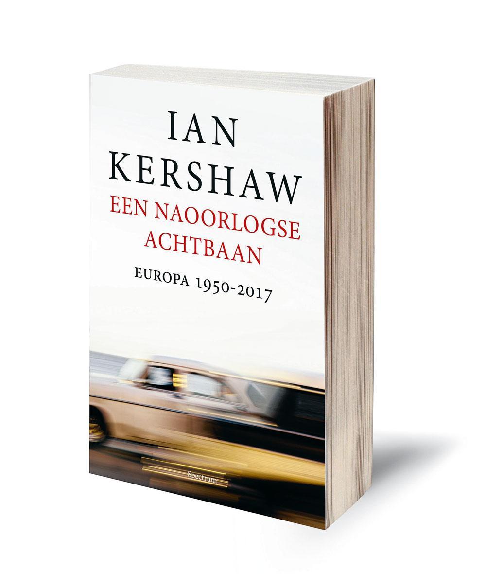 Ian Kershaw, Een naoorlogse achtbaan. Europa 1950-2017, Spectrum, 2018, 702 blz., 39,99 euro