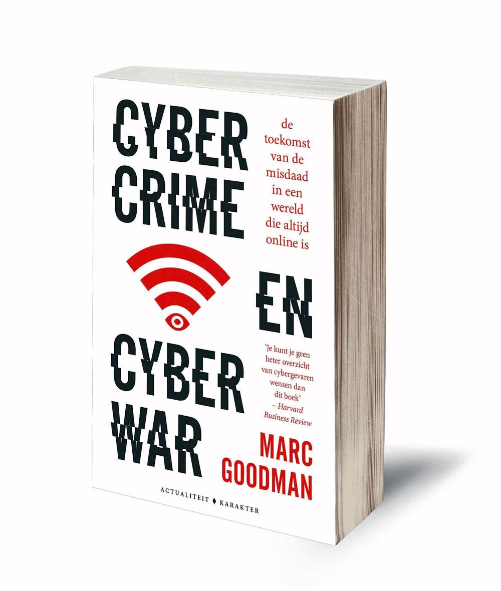 Marc Goodman, Cybercrime en cyberwar. De toekomst van de misdaad in een wereld die altijd online is, Karakter, 2018, 575 blz., 39,99 euro