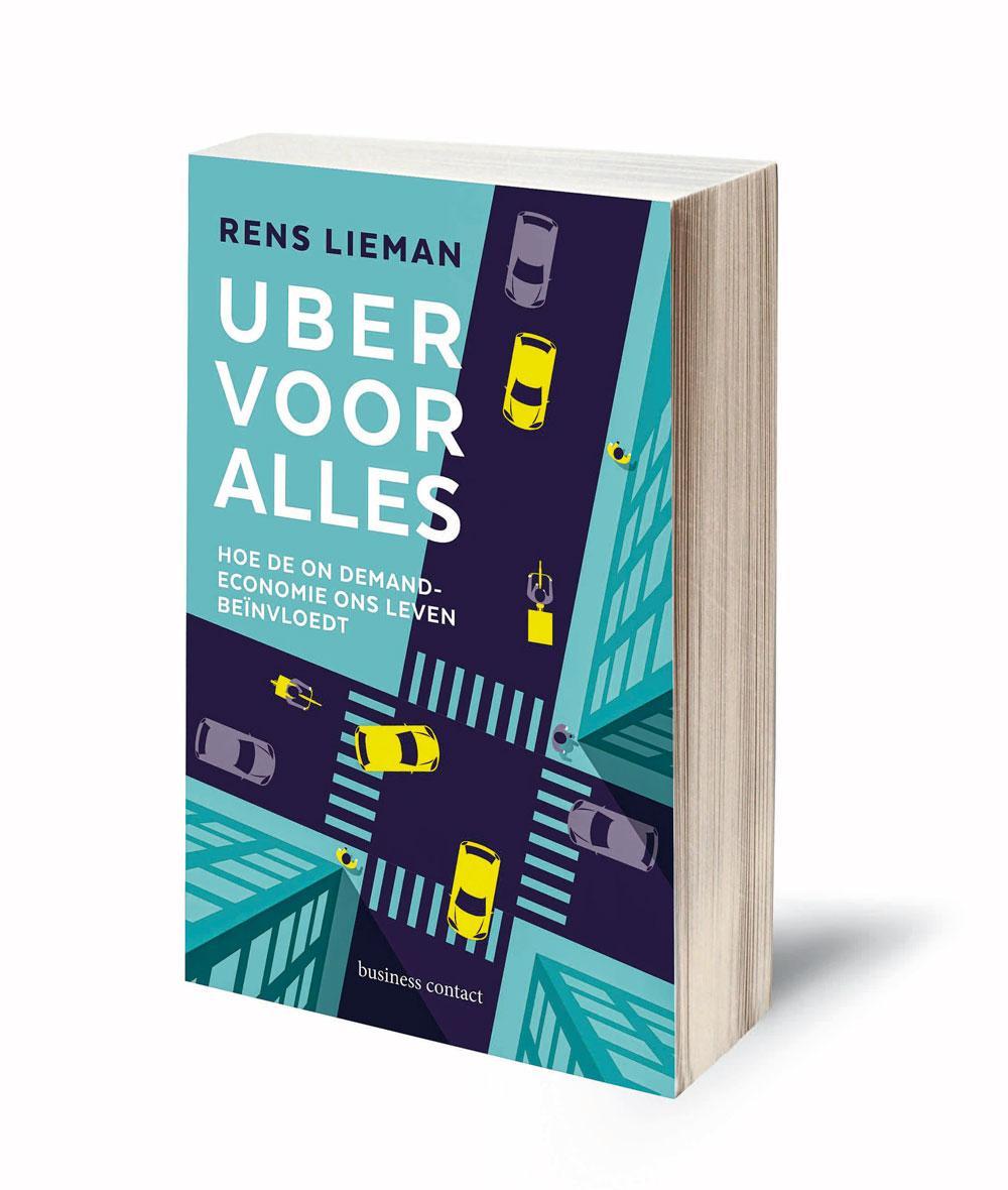 Rens Lieman, Uber voor alles.  Hoe de on-demandeconomie ons leven beïnvloedt, Business Contact, 2018, 268 blz., 20 euro