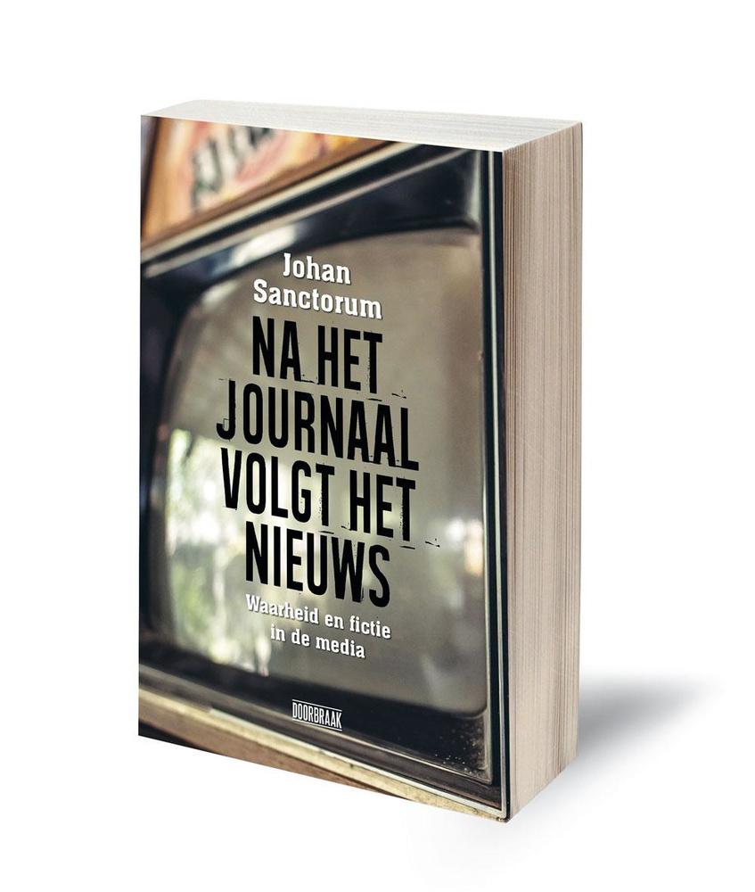 Johan Sanctorum, Na het journaal volgt het nieuws, Doorbraak, 2019, 112 blz., 14,95 euro