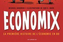 Economix, première histoire de l'écon,omie en BD, de Michael Goodwin - Dan E.Burr 