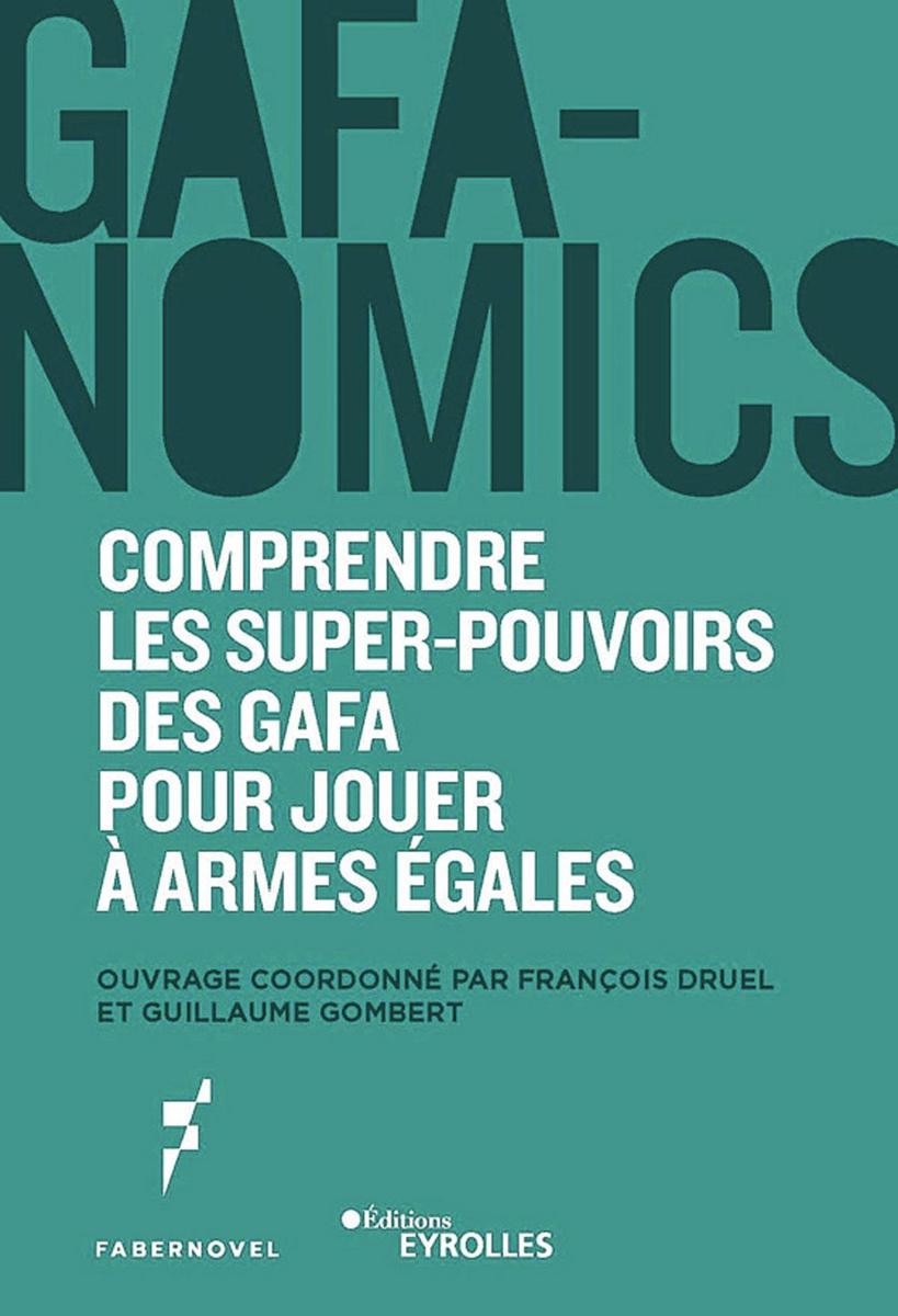François Druel, Guillaume Gombert, Gafanomics, éditions Eyrolles, 236 pages, 20 euros.