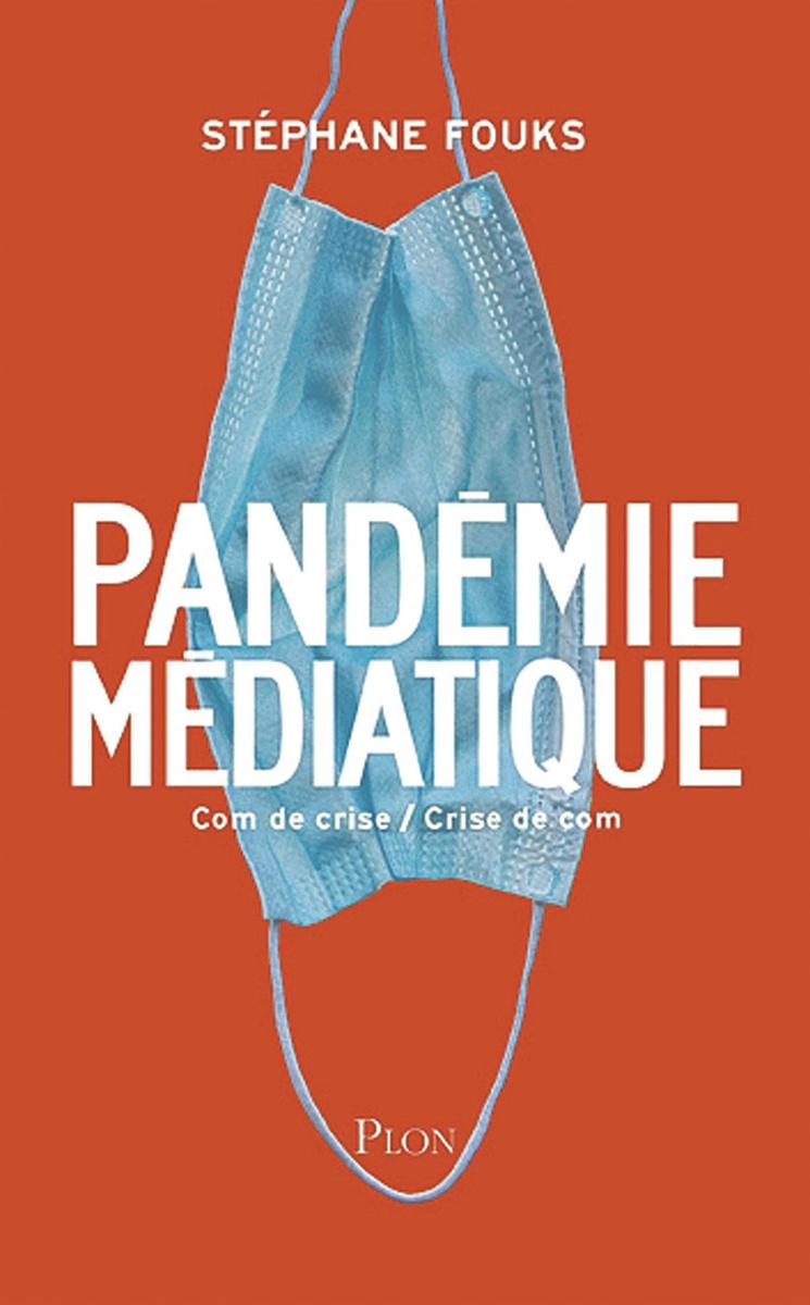 Stéphane Fouks, Pandémie médiatique, éditions Plon, 180 pages, 17,75 euros.