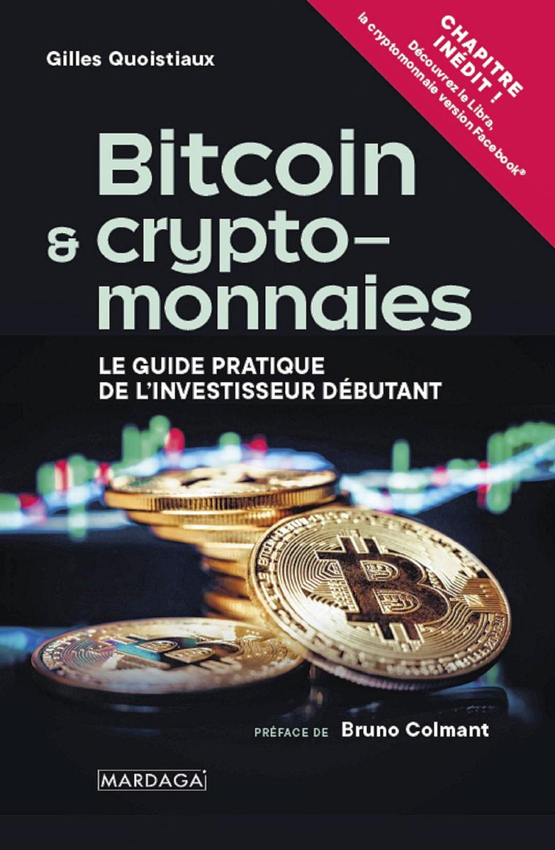 À lire: Bitcoin et cryptomonnaies: Le guide pratique de l'investisseur débutant, par Gilles Quoistiaux chez Mardaga.