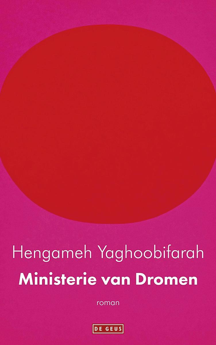 Hengameh Yaghoobifara, Ministerie van dromen. De Geus, 21,50 euro, isbn 9789044546552