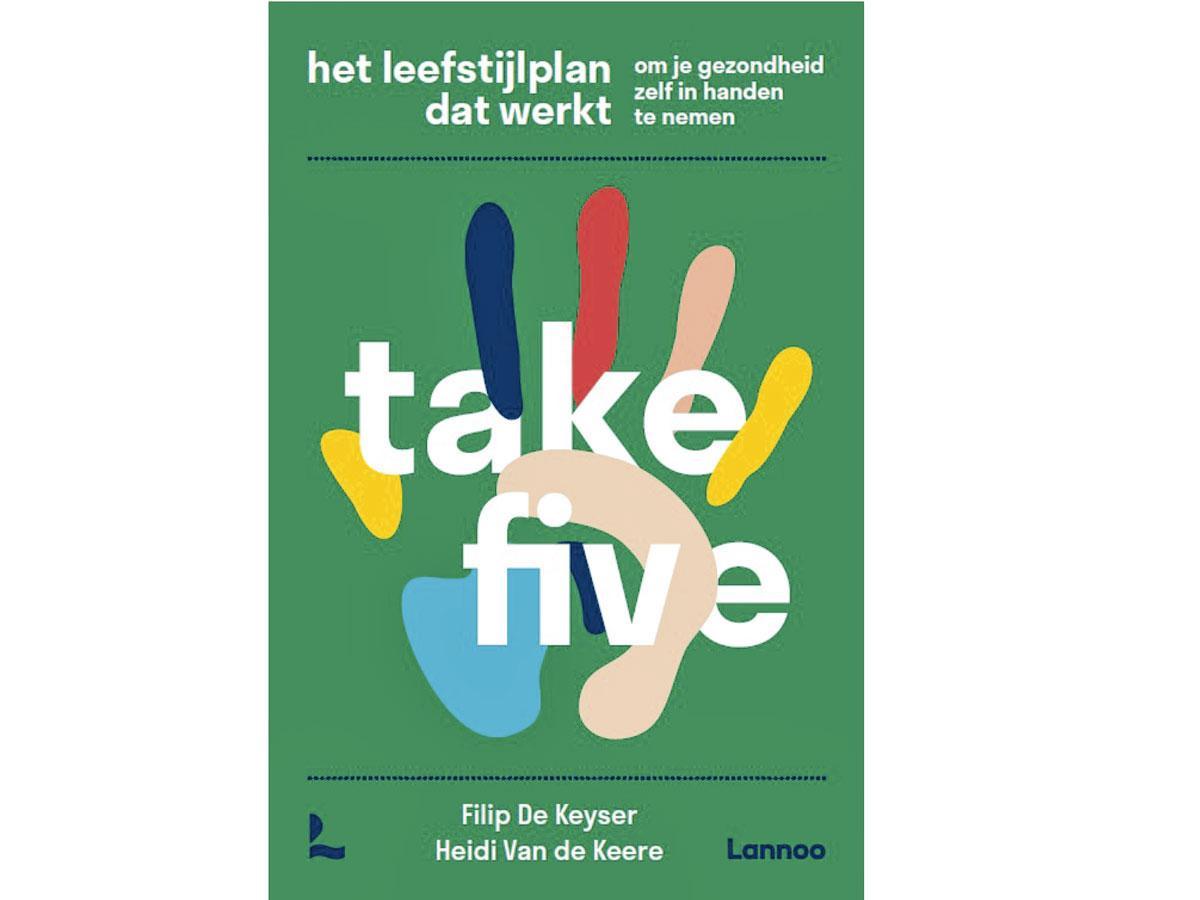 Meer lezen? Filip De Keyser en Heidi Van de Keere, Take Five, het leefstijlplan dat werkt Lannoo, 19,99 euro, isbn 9789401480161