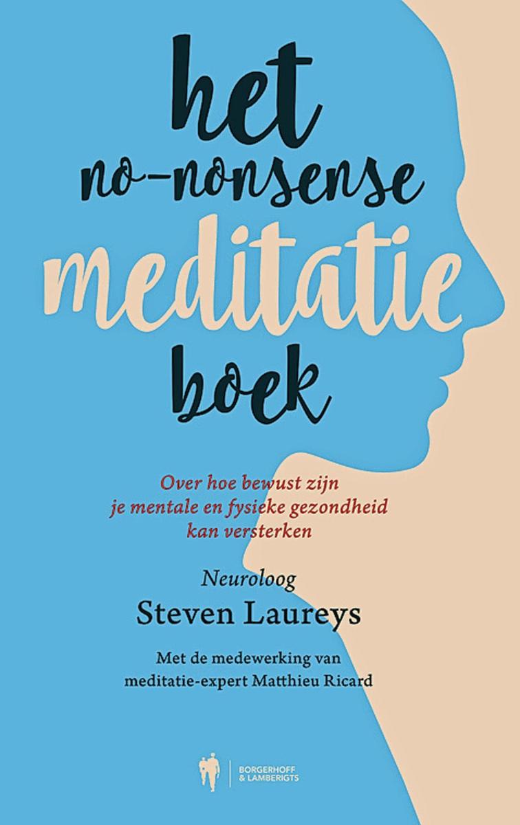 Steven Laureys, het no-nonsense meditatie boek Borgerhoff & Lamberigts, 22,99 euro, isbn 9789089316394