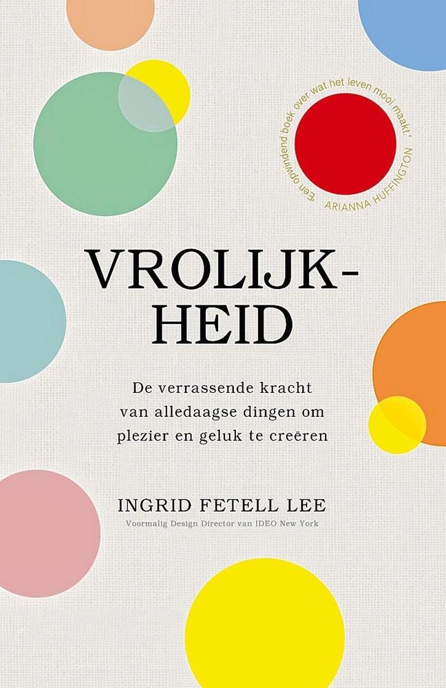 VROLIJKHEID - INGRID FETELL LEE LEV. UITGEVERS - 12,99 euro - ISBN 9789400511033