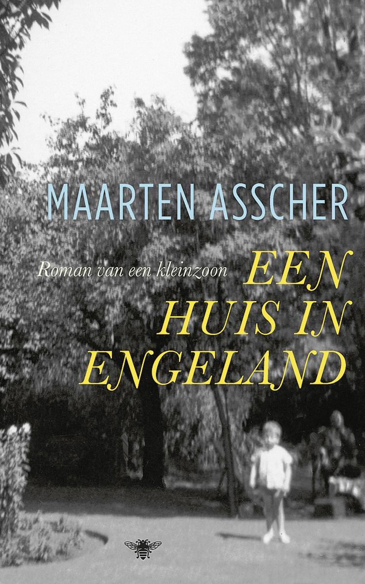EEN HUIS IN ENGELAND - MAARTEN ASSCHER DE BEZIGE BIJ - 21,99 EURO - ISBN 9789403182100