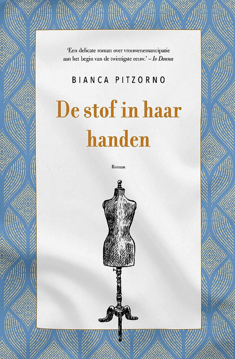 DE STOF IN HAAR HANDEN  - BIANCA PITZORNO SIGNATUUR - 21,99 EURO - ISBN 9789056726553