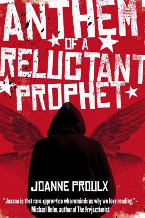‘Anthem of a Reluctant Prophet’ van Joanne Proulx