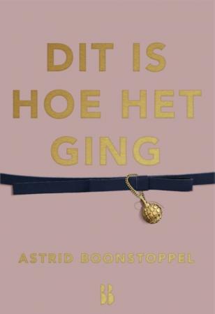‘Dit is hoe het ging’ van Astrid Boonstoppel