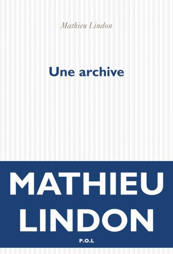 Une archive, Mathieu Lindon