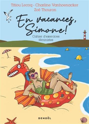 En vacances Simone! de Titiou Lecoq, Charline Vanhoenacker et Zoé Thouron