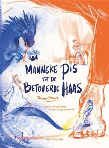 Van Manneke Pis tot de betoverende haas: België in 20 stoere, spannende en grappige verhalen– Tanguy Ottomer
