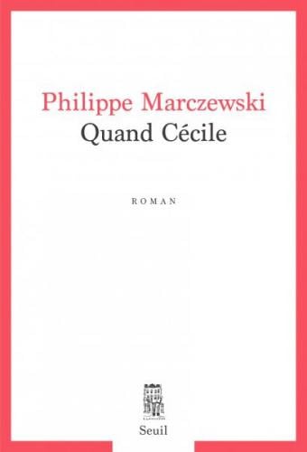 Quand Cécile de Philippe Marczewski