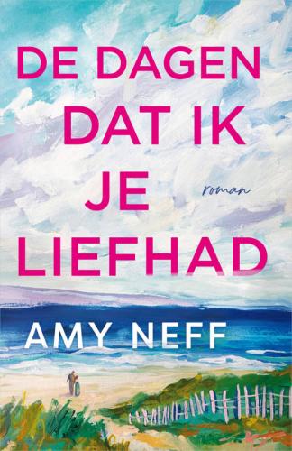 De dagen dat ik je liefhad - Amy Neff