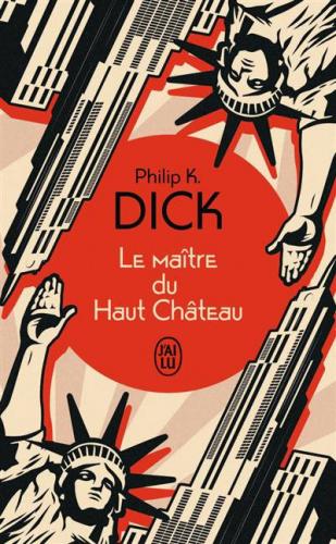 Le Maître du Haut Château, Philip K. Dick