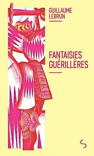 Fantaisies guérillères, Guillaume Lebrun