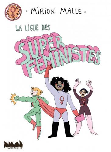 La ligue des super féministes, Mirion Malle