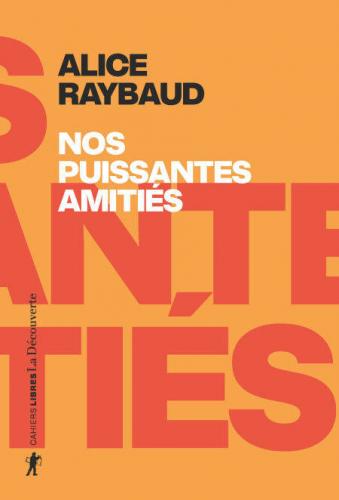 Nos puissantes amitiés, Alice Raybaud