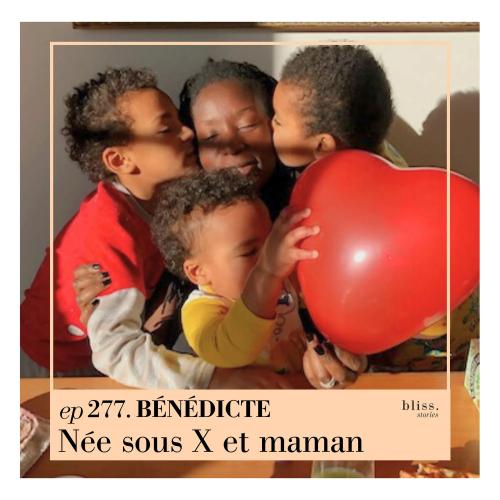 Bénédicte: née sous X et maman