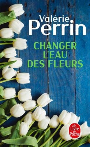 Changer l'eau des fleurs, Valérie Perrin