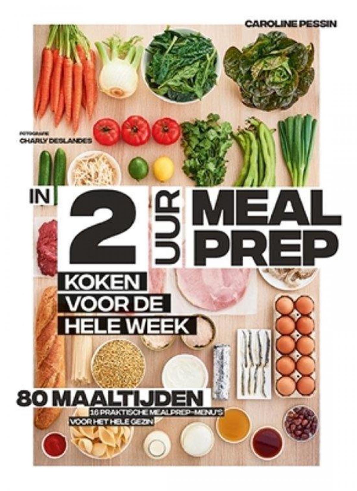 In 2 uur meal prep - koken voor de hele week, Caroline Pessin