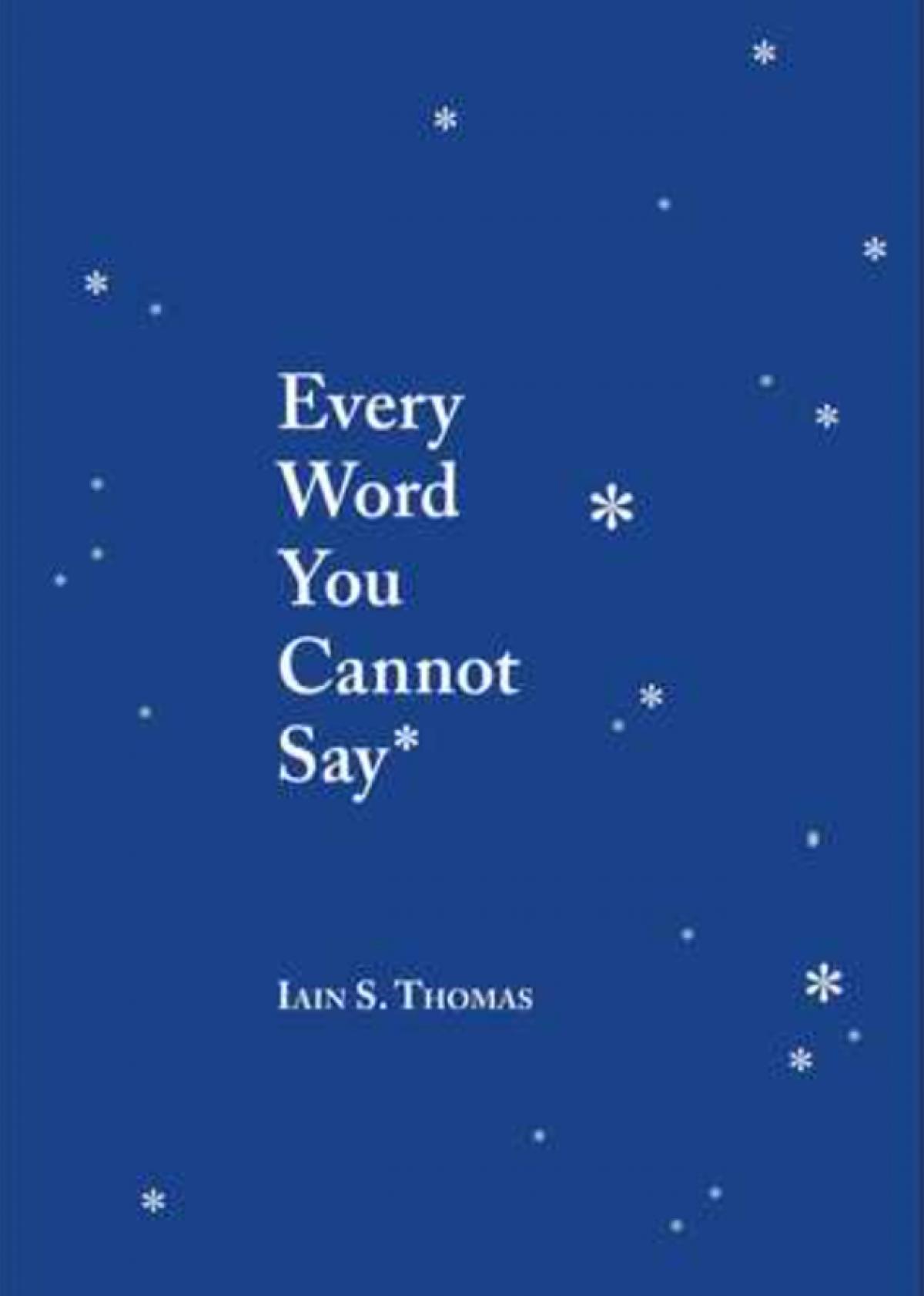 'Every Word You Cannot Say' van Iain S. Thomas