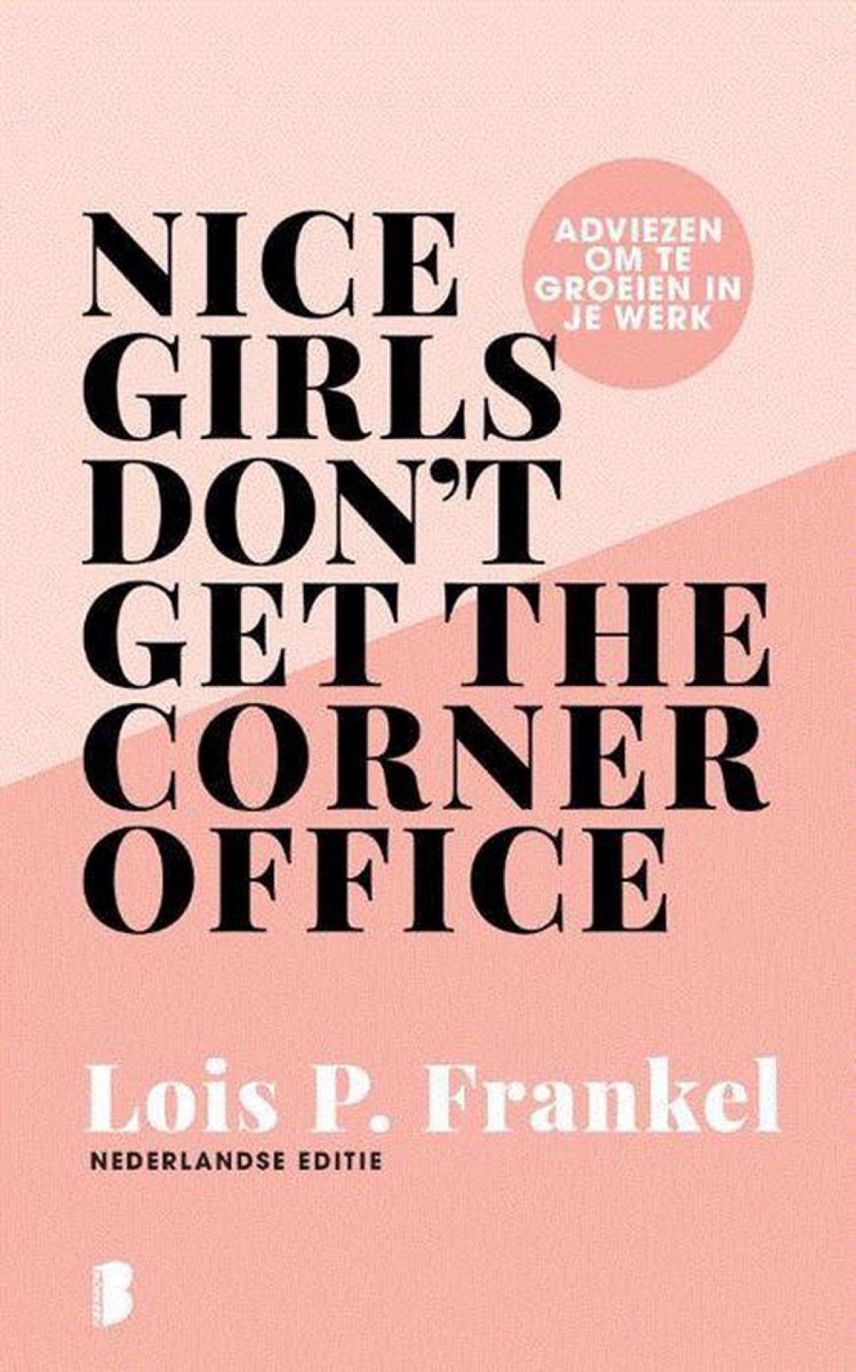 Nice girls don't get the corner office - Lois P. Frankel