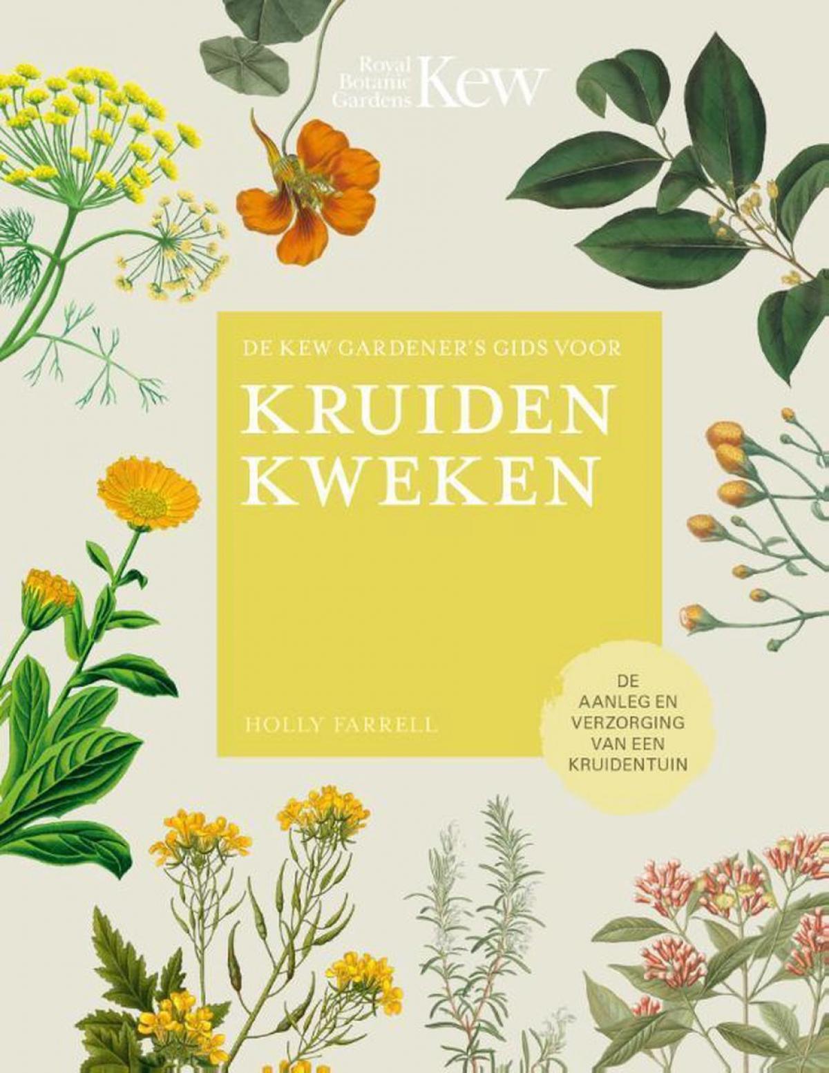 De Kew Gardener's gids voor Kruiden Kweken - Holly Farrell