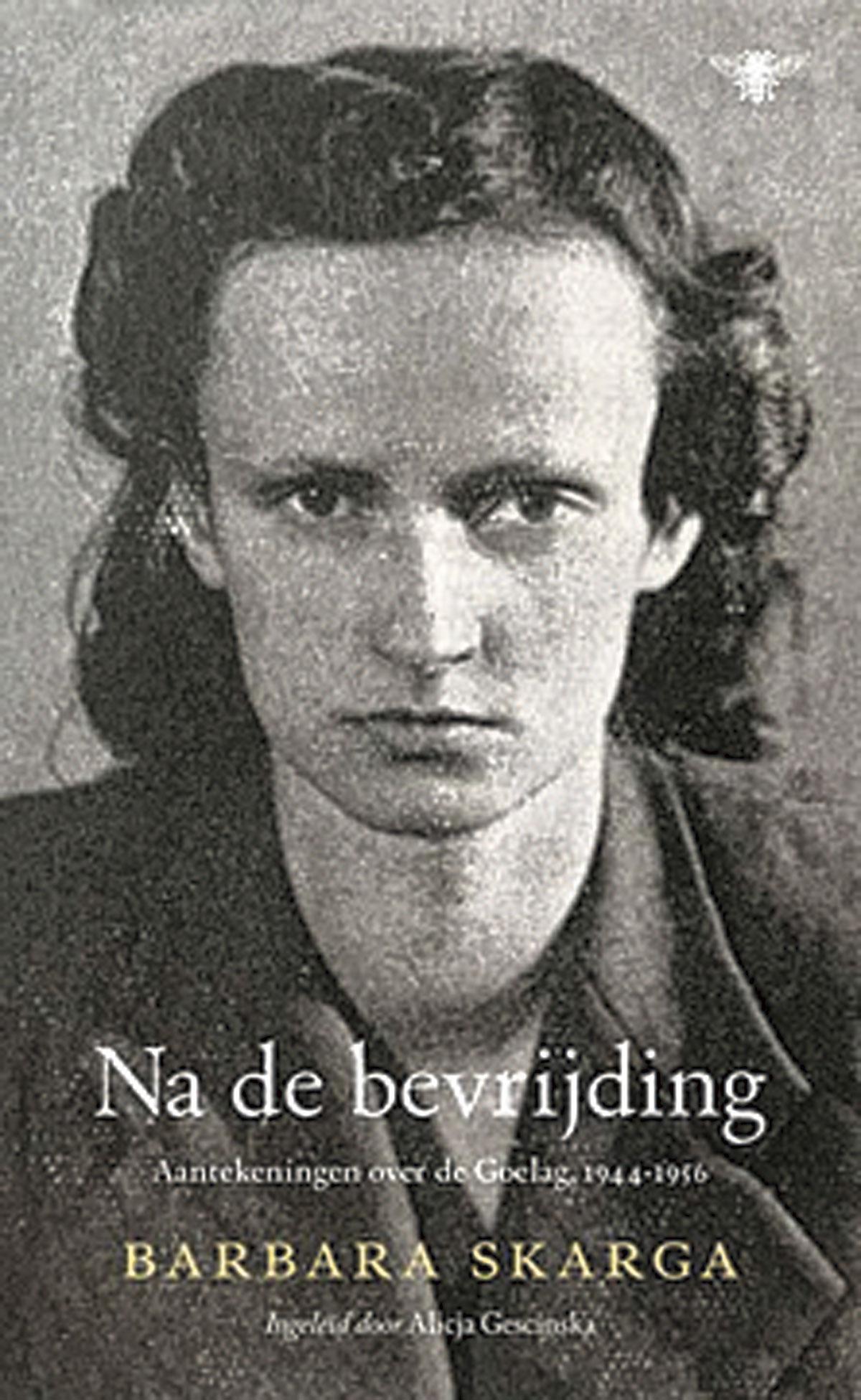 Barbara Skarga, Na de bevrijding: Aantekeningen over de Goelag, 1944‑ 1956, De Bezige Bij, 432 blz., 34,99 euro.