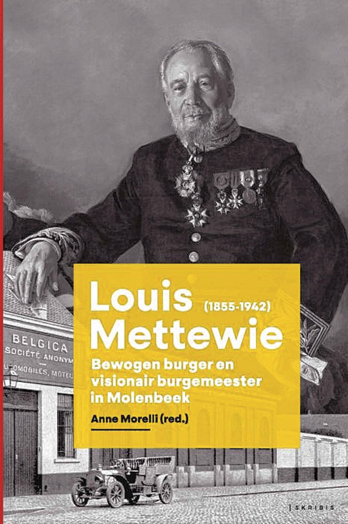Louis Mettewie (1855‑1942). Bewogen burger en visionair burgemeester in Molenbeek, red. Ann Morelli, Liberas vzw, 196 blz., 19 euro. Expo: Louis Mettewie, tot 25/11 in Liberas, Kramersplein 23, 9000 Gent.