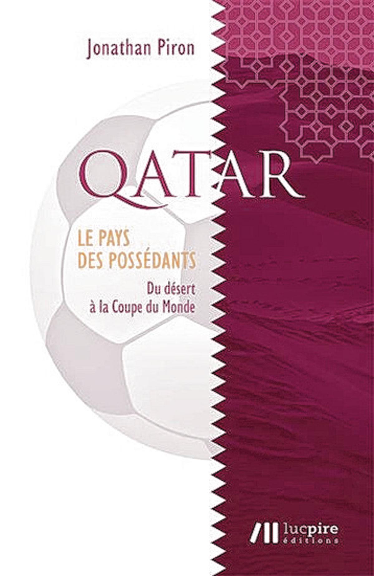 (1) Qatar, le pays des possédants - Du désert à la Coupe du monde, par Jonathan Piron, Luc Pire, 160 p.