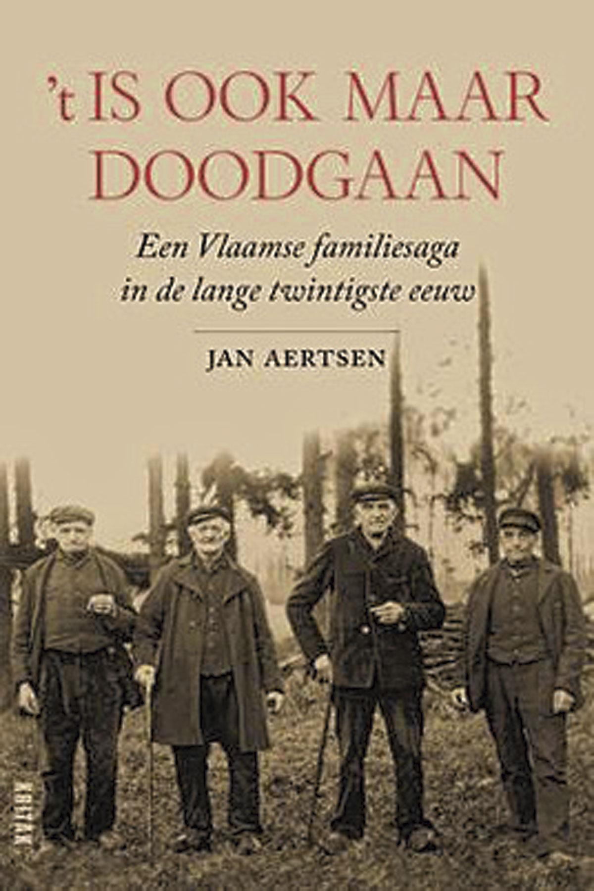 Jan Aertsen, ‘t Is ook maar doodgaan – Een Vlaamse familiesaga in de lange twintigste eeuw, Kritak/Lannoo, 256 blz., 23,99 euro.