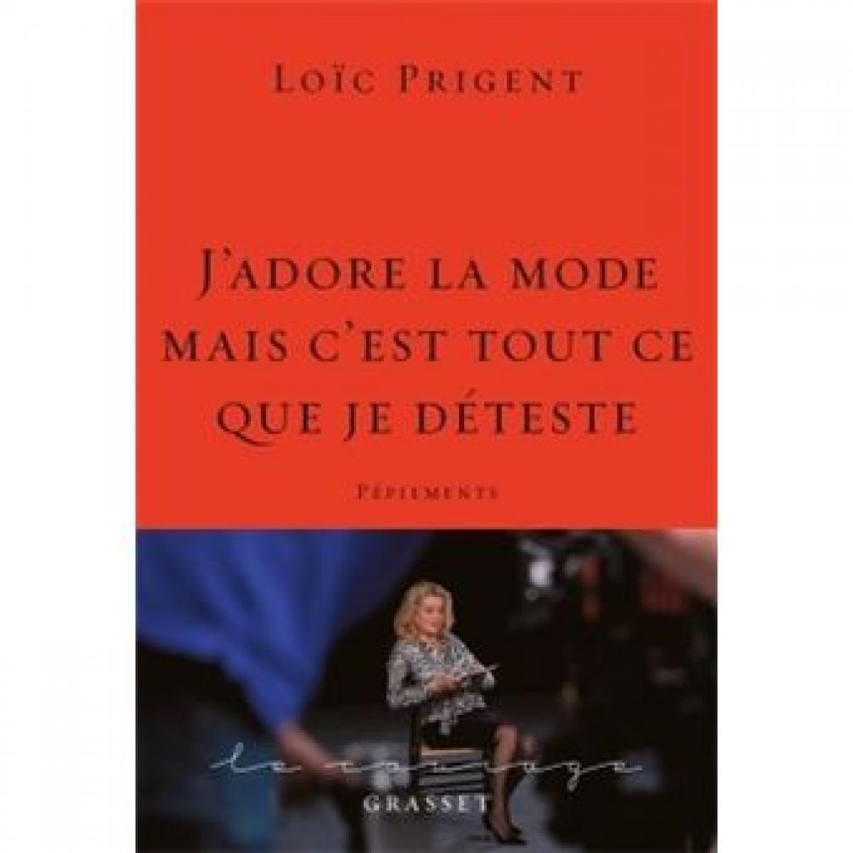 « J’adore la mode mais c’est tout ce que je déteste » de Loïc Prigent