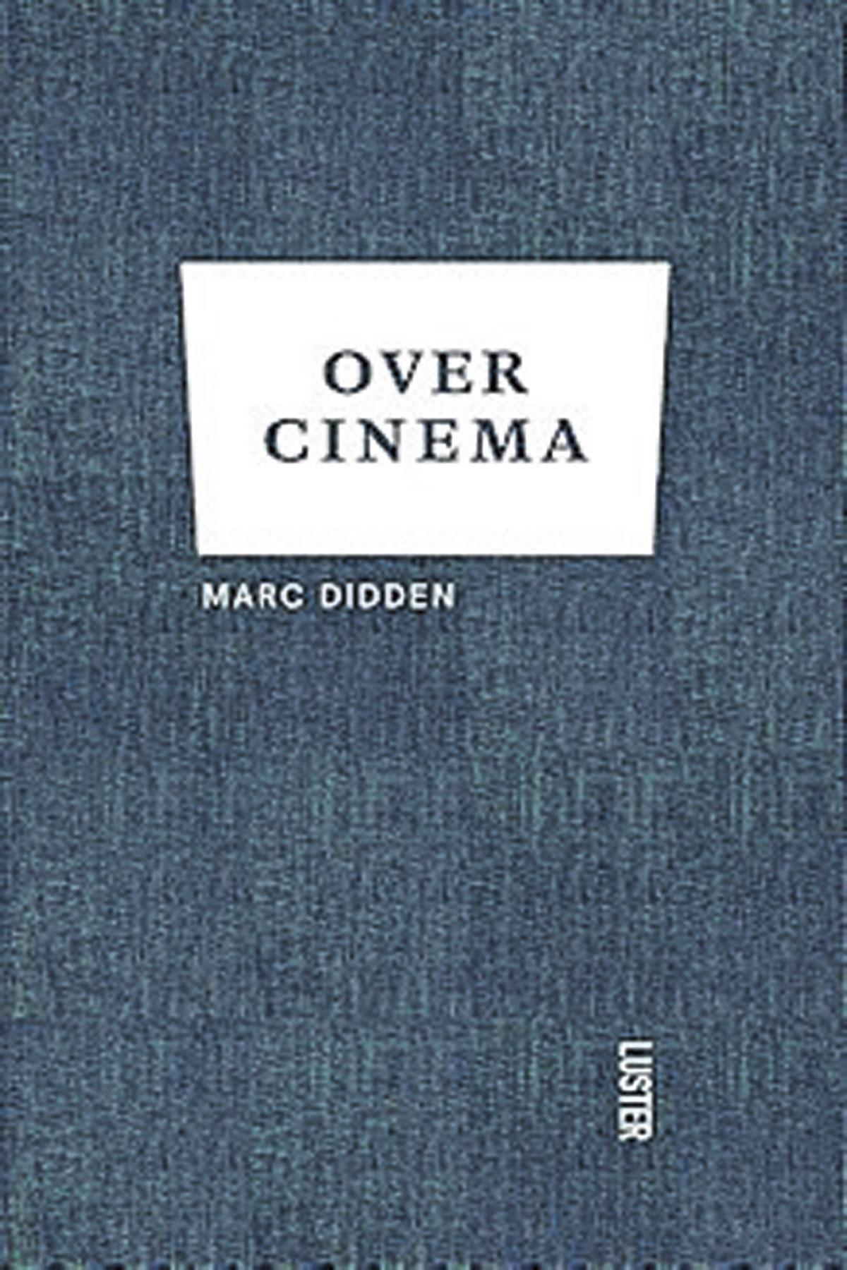 Marc Didden, Over Cinema, Luster, 288 blz., 26,95 euro.