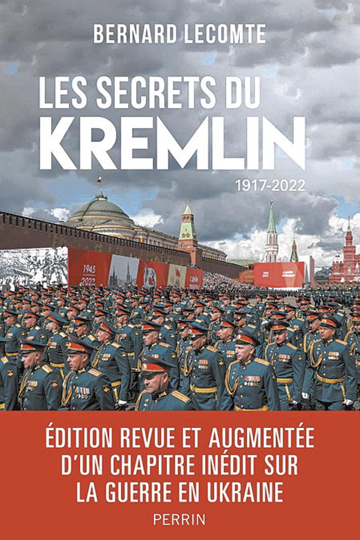 (1) Les Secrets du Kremlin 1917‑2022 (édition revue et enrichie), par Bernard Lecomte, Perrin, 407 p.