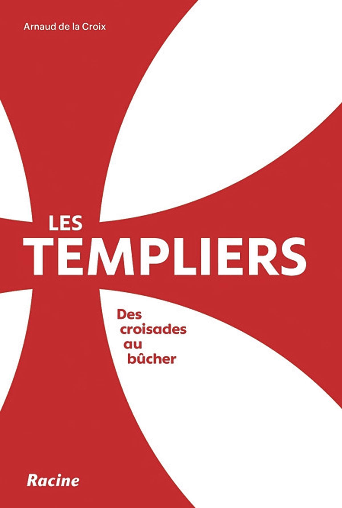 (1) Les Templiers. Des croisades au bûcher, par Arnaud de la Croix, Racine, 168 p.