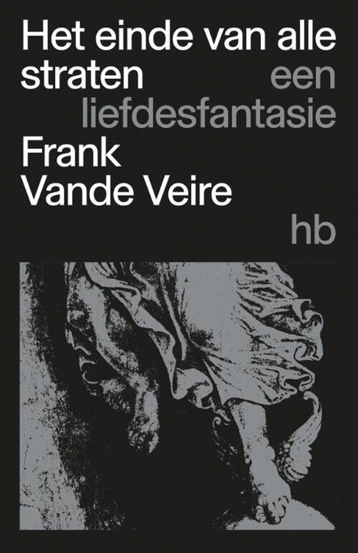 Frank Vande Veire, Het einde van alle straten. Een liefdesfantasie, Het Balanseer, 278 blz., 24,50 euro.