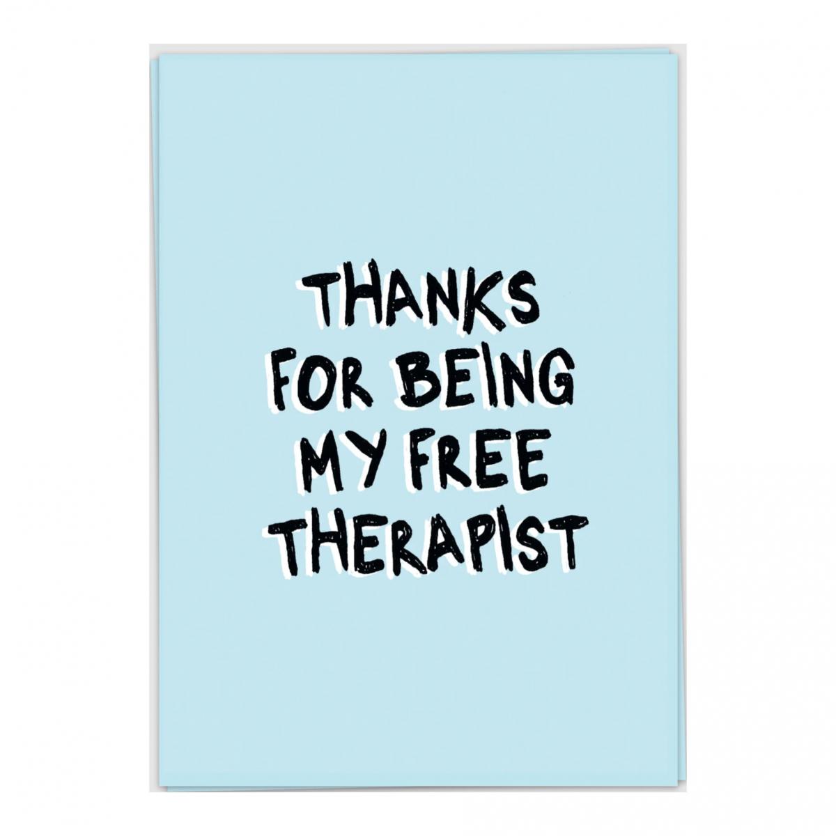 'Thanks for being my free therapist'