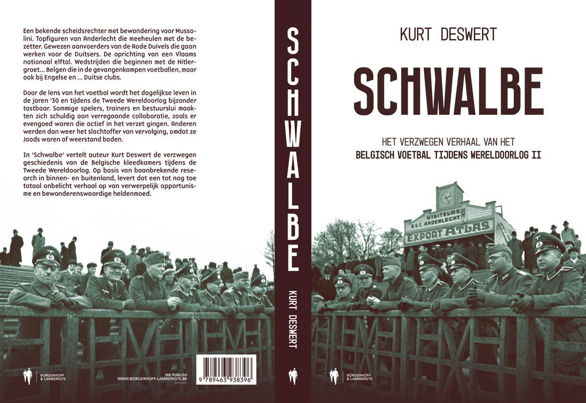Schwalbe - Het verzwegen verhaal van het Belgisch voetbal tijdens Wereldoorlog II Uitgever: Borgerhoff & Lamberigts Auteur: Kurt Deswert 308 pagina's € 29,99