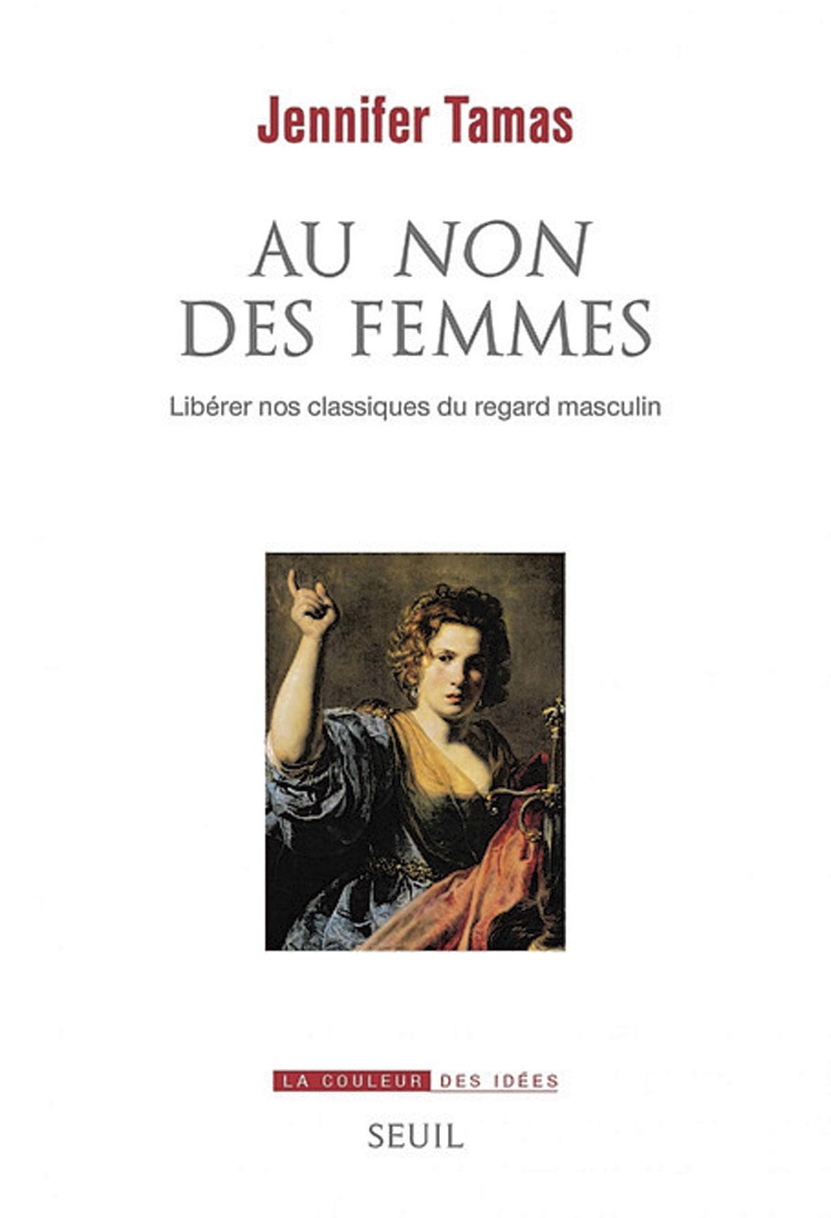 (1) Au non des femmes. Libérer nos classiques du regard masculin, par Jennifer Tamas, Seuil, 336 p.