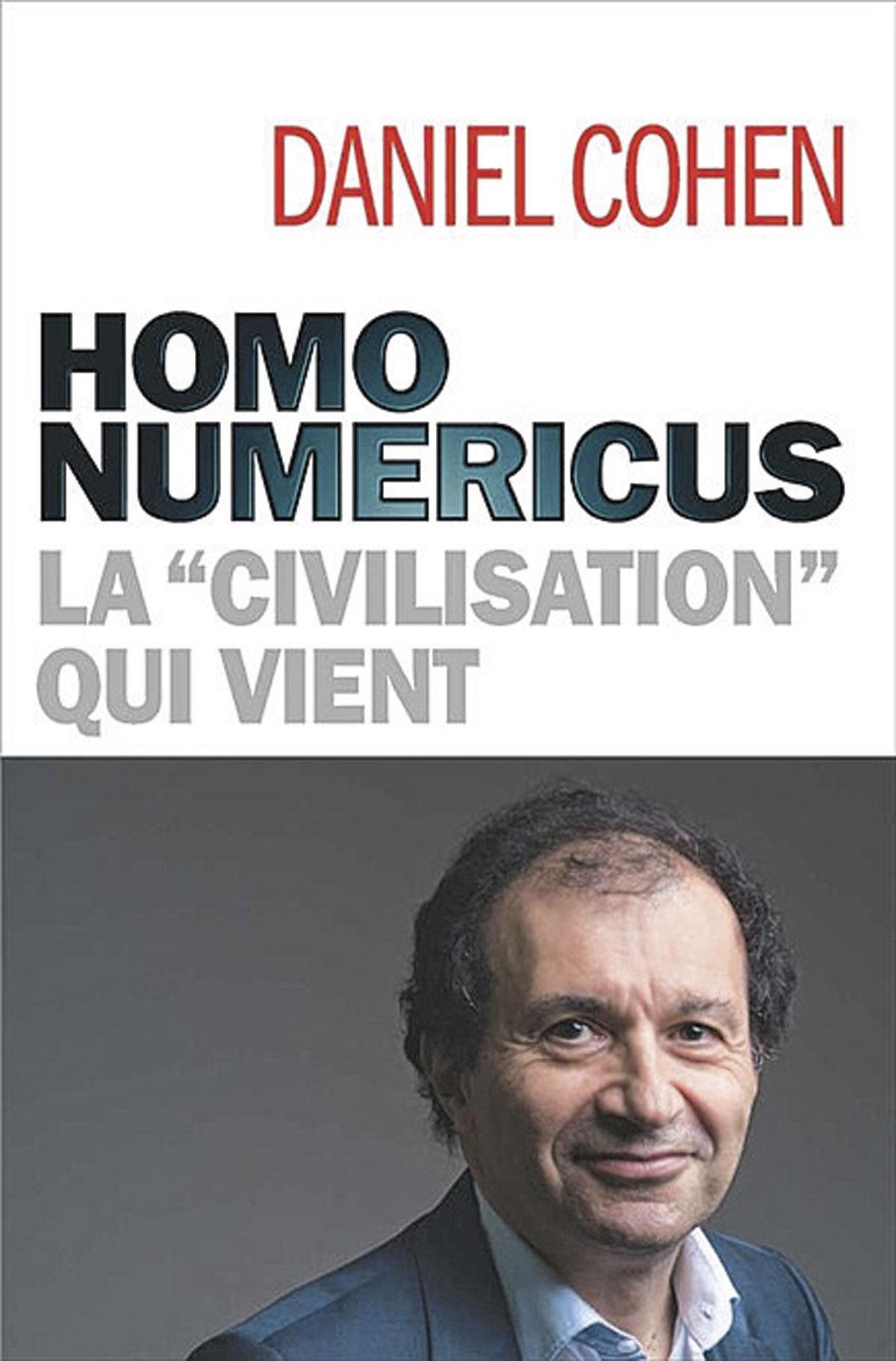 (1) Homo numericus. La «civilisation» qui vient, par Daniel Cohen, Albin Michel, 240 p.