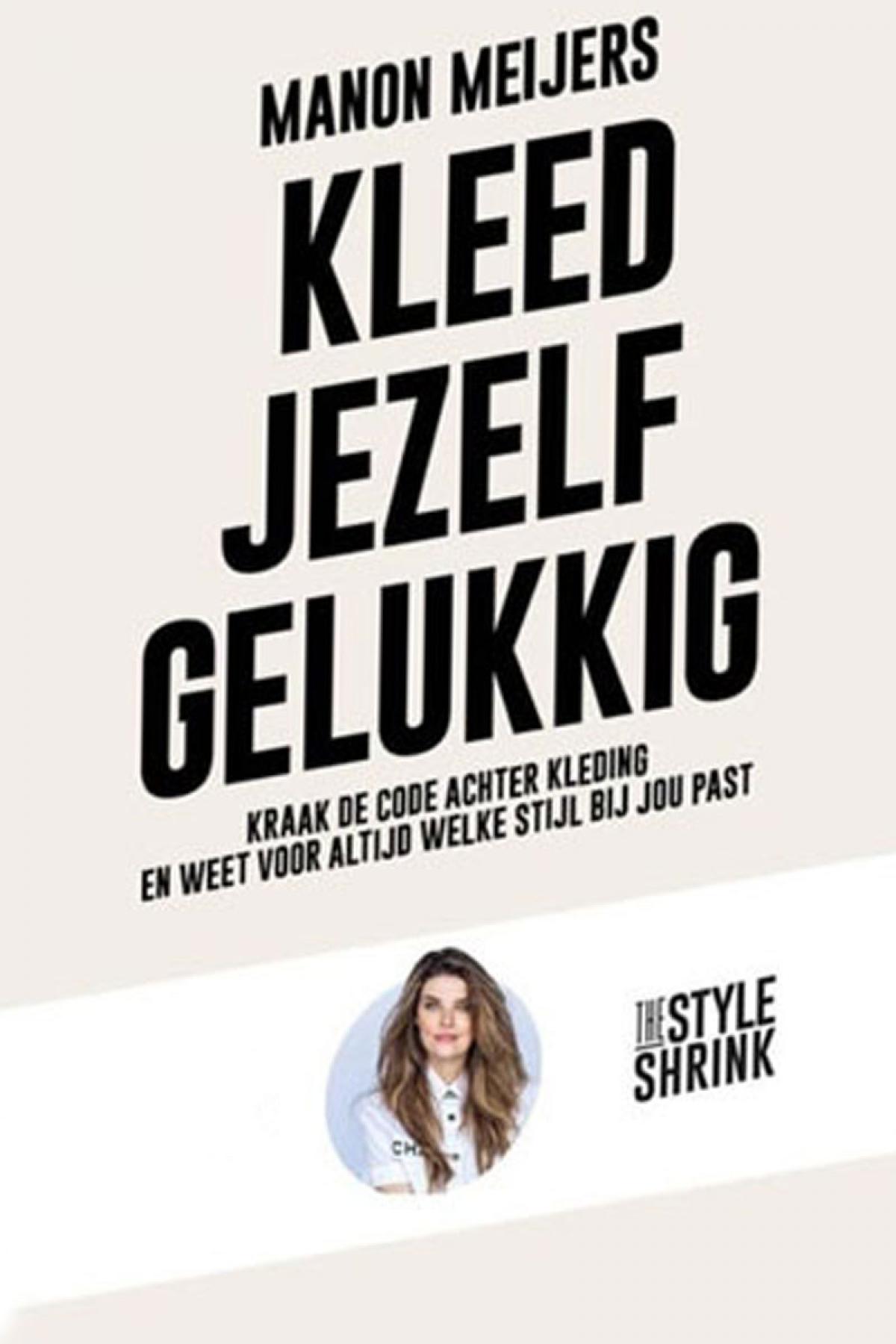 Kleed jezelf gelukkig - Manon Meijers