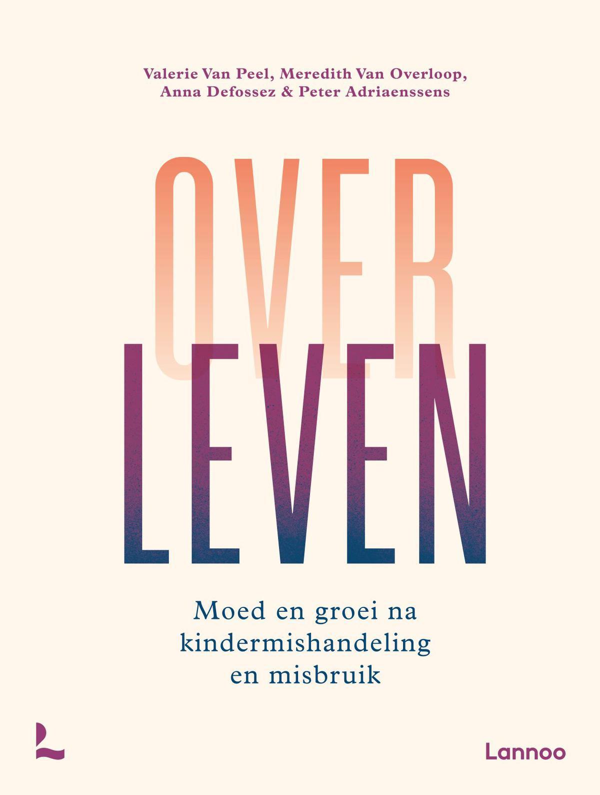 ‘Over Leven’ van Valerie Van Peel, Meredith Van Overloop, Anna Defossez en Peter Adriaenssens is uit bij Lannoo. Het boek telt 190 pagina's en kost 24,99 euro.