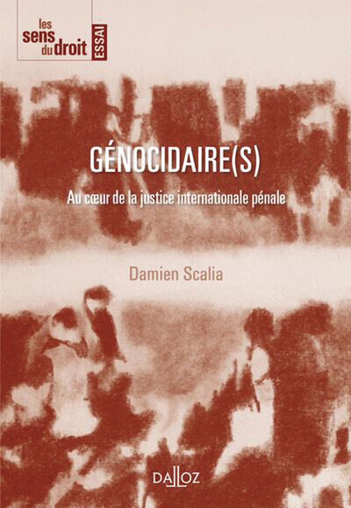 (1) Génocidaire(s). Au cœur de la justice internationale pénale, par Damien Scalia, Dalloz, 144 p.