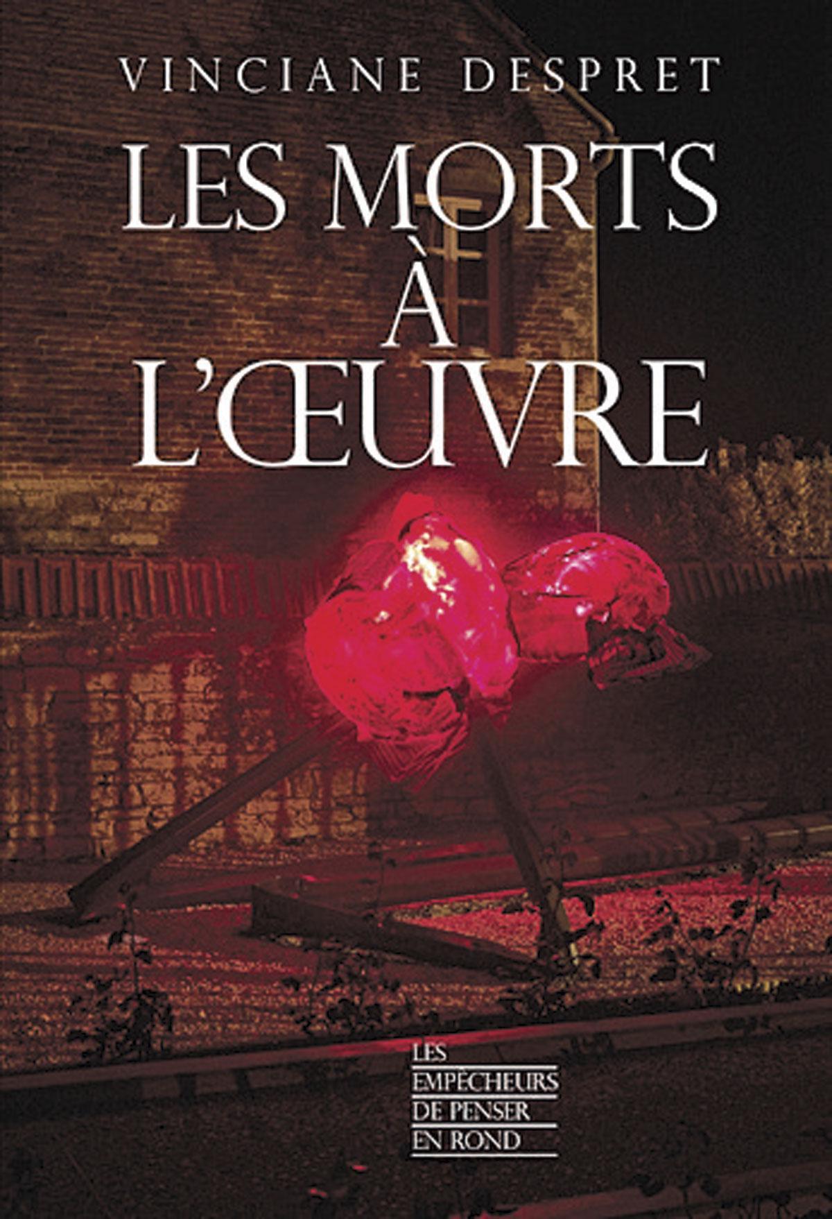 (1) Les Morts à l’œuvre, par Vinciane Despret, La Découverte, 176 p.