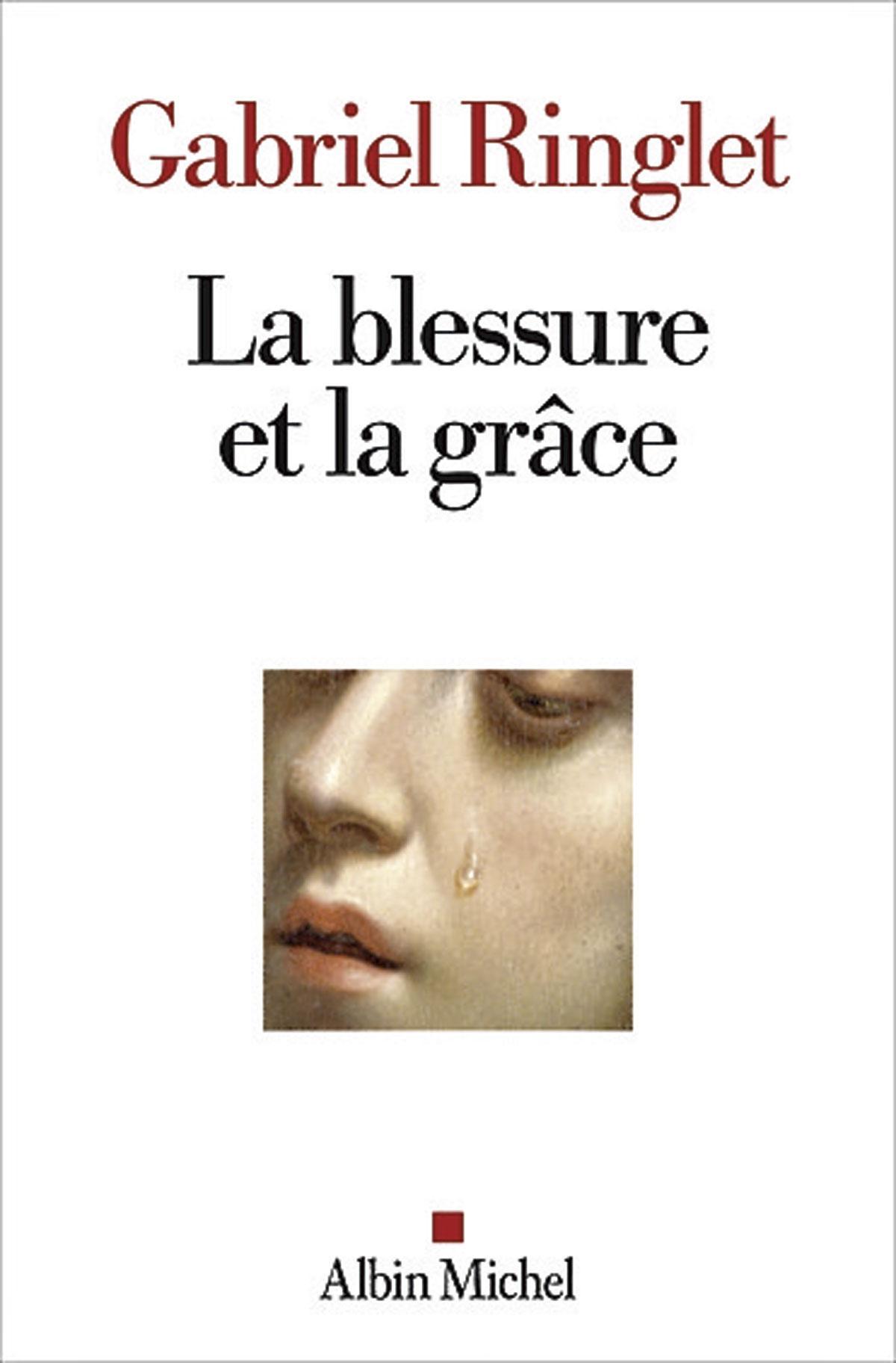 (1) La Blessure et la grâce, par Gabriel Ringlet, Albin Michel, 281 p.