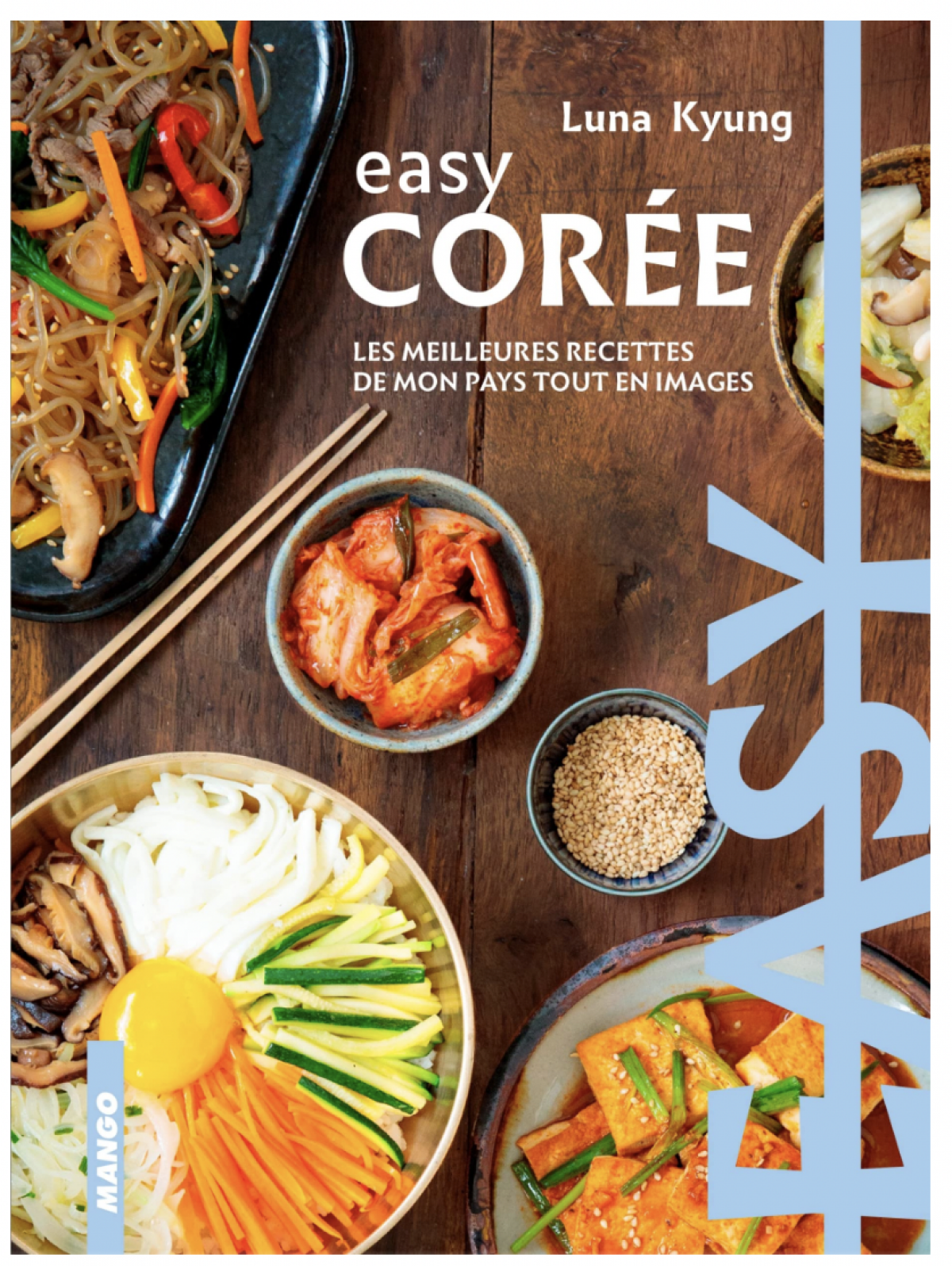 Easy Corée: Les meilleures recettes de mon pays tout en images